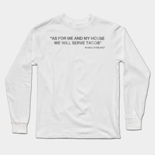 As for me and my house we will serve tacos Long Sleeve T-Shirt